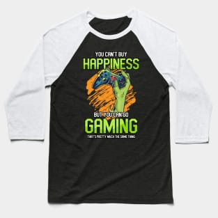 ou Can't Buy Happiness But You Can Go Gaming That's Pretty Much The Same Thing Baseball T-Shirt